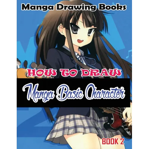 Manga Drawing Books: How to Draw Manga Characters Book 2: Learn Japanese Manga Eyes And Pretty Manga Face - Paperback