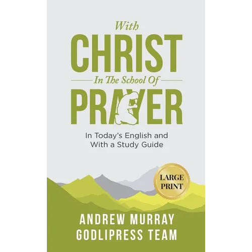 Andrew Murray With Christ In The School Of Prayer: In Today's English and with a Study Guide (LARGE PRINT) - Hardcover