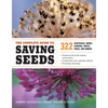 The Complete Guide to Saving Seeds: 322 Vegetables, Herbs, Fruits, Flowers, Trees, and Shrubs - Paperback