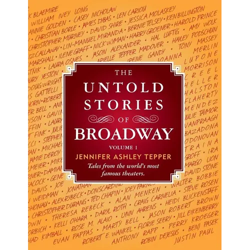 The Untold Stories of Broadway: Tales from the World's Most Famous Theaters - Paperback