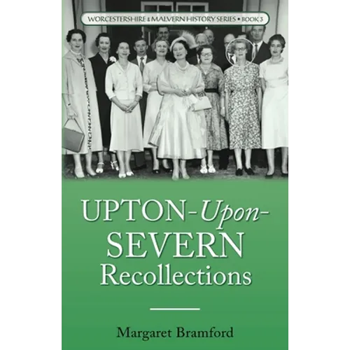 Upton-Upon-Severn Recollections: Worcestershire & Malvern History Series Book 3 - Paperback