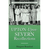 Upton-Upon-Severn Recollections: Worcestershire & Malvern History Series Book 3 - Paperback