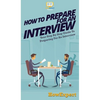 How To Prepare For An Interview: Your Step By Step Guide To Preparing For An Interview - Hardcover