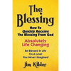 The Blessing: How To Quickly Receive The Blessing From God - Paperback