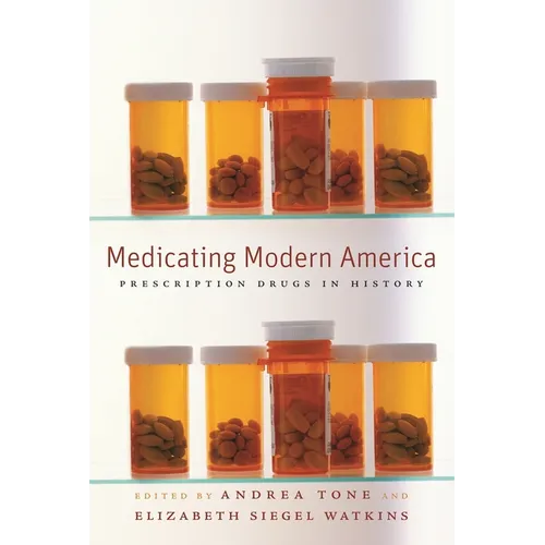 Medicating Modern America: Prescription Drugs in History - Paperback