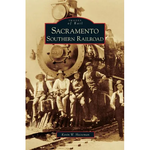 Sacramento Southern Railroad - Hardcover
