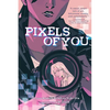 Pixels of You: A Graphic Novel - Paperback