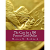 The Case for a 100 Percent Gold Dollar (Large Print Edition) - Paperback