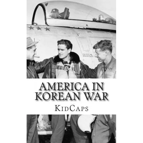 America In Korean War: A History Just for Kids! - Paperback