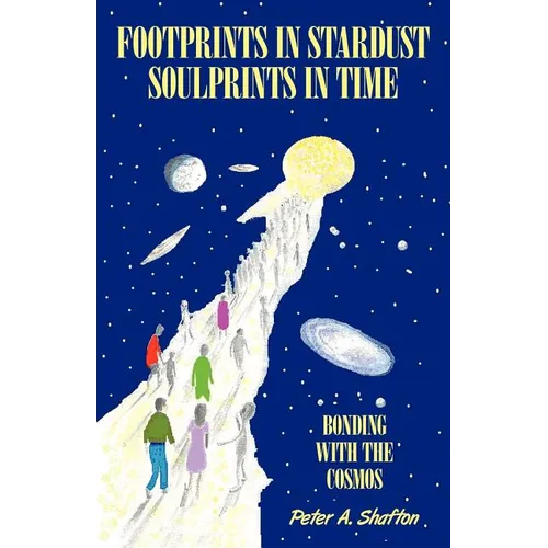 Footprints in Stardust - Soulprints in Time: Bonding with the Cosmos - Paperback