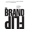 The Brand Flip: Why Customers Now Run Companies and How to Profit from It - Paperback