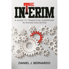 The Interim: A Guide to Transition Leadership in Higher Education - Paperback