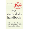 The Study Skills Handbook: How to Ace Tests, Get Straight A's, and Succeed in School - Hardcover