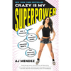 Crazy Is My Superpower: How I Triumphed by Breaking Bones, Breaking Hearts, and Breaking the Rules - Paperback