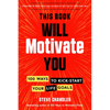 This Book Will Motivate You: 100 Ways to Kick-Start Your Life Goals - Paperback