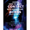 Learn How to Make Contact with Benevolent Aliens - Paperback