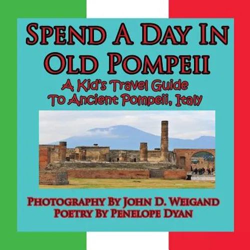 Spend A Day In Old Pompeii, A Kid's Travel Guide To Ancient Pompeii, Italy - Paperback