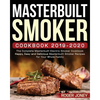 Masterbuilt Smoker Cookbook 2019-2020: The Complete Masterbuilt Electric Smoker Cookbook - Happy, Easy and Delicious Masterbuilt Smoker Recipes for Yo - Paperback