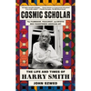 Cosmic Scholar: The Life and Times of Harry Smith - Paperback