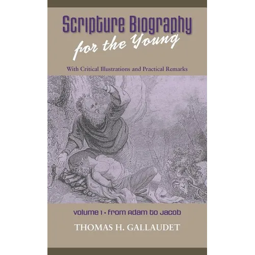 Scripture Biography for the Young: Vol. 1 - Adam to Jacob - Paperback