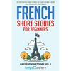 French Short Stories for Beginners: 20 Captivating Short Stories to Learn French & Grow Your Vocabulary the Fun Way! - Paperback
