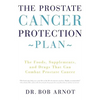The Prostate Cancer Protection Plan: The Foods, Supplements, and Drugs That Can Combat Prostate Cancer - Paperback