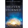 Heaven Stormed: A Heavenly Encounter Reveals Your Assignment in the End Time Outpouring and Tribulation - Hardcover