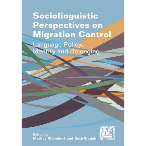Sociolinguistic Perspectives on Migration Control: Language Policy, Identity and Belonging - Paperback