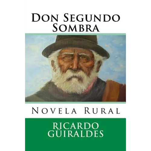 Don Segundo Sombra: Novela Rural - Paperback