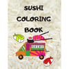 Sushi Coloring Book: Japanese rolls and meals coloring pages Japanese Gift for children passionate about Japan culture - Paperback