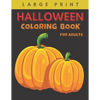 Halloween Coloring Book for Adults Large Print: Big Easy Patterns Featuring Fun, Creepy and Frightful Designs for Stress Relief and Relaxation, Best g - Paperback
