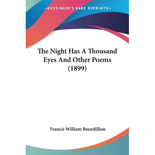 The Night Has A Thousand Eyes And Other Poems (1899) - Paperback