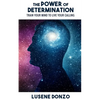 The Power of Determination: Train Your Mind to Live Your Calling - Paperback