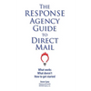 The RESPONSE Agency Guide to Direct Mail - Paperback