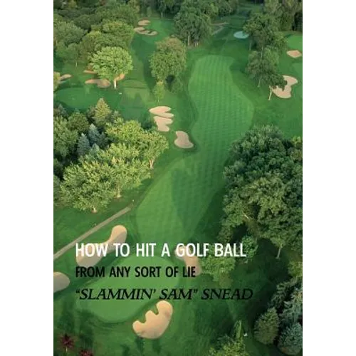 How to Hit a Golf Ball from Any Sort of Lie (Reprint Edition) - Paperback