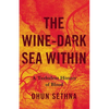 The Wine-Dark Sea Within: A Turbulent History of Blood - Hardcover