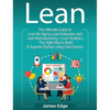 Lean: An Essential Guide to Lean Startup, Lean Six Sigma, Lean Analytics, Lean Enterprise, Lean Manufacturing, Agile Project Management, Kanban and Sc - Hardcover
