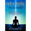 Buddhism for Beginners: A Simple and Clear Meditation Guide in 12 Steps To Begin a Path of Enlightenment & True Liberation. Why The Awakening - Paperback