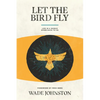 Let the Bird Fly: Life in a World Given Back to Us - Paperback