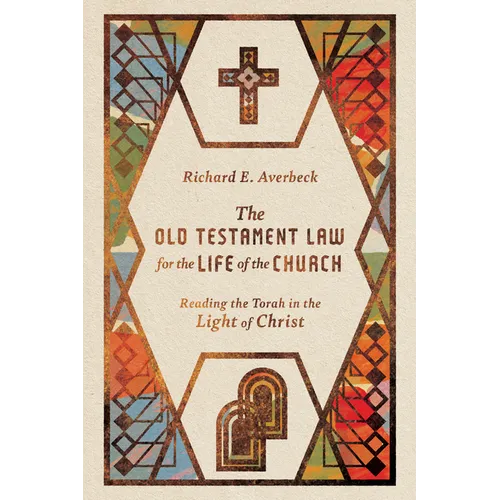 The Old Testament Law for the Life of the Church: Reading the Torah in the Light of Christ - Paperback
