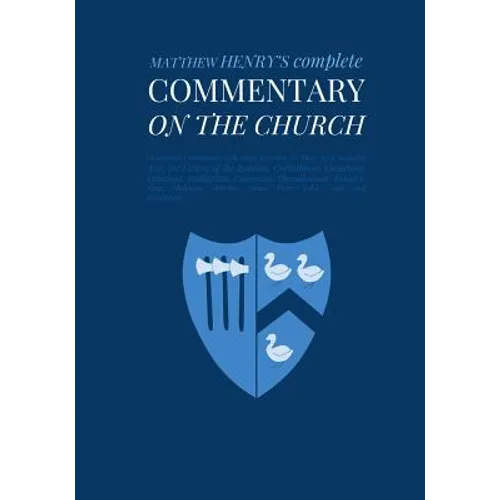 Commentary on the Church: Unabridged Commentary with Inline Scripture for Every Book including Acts, the Letters of the Romans, Corinthians, Gal - Paperback