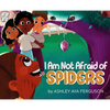 I Am Not Afraid of Spiders - Hardcover