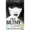 Her Silent Cries: There's A Story Behind Every Tear. - Hardcover