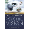 Psychic Vision: Developing Your Clairvoyant and Remote Viewing Skills - Paperback