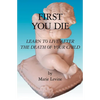 First You Die: Learn to Live After The Death Of Your Child - Paperback