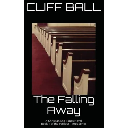 The Falling Away: Christian End Times Novel - Paperback