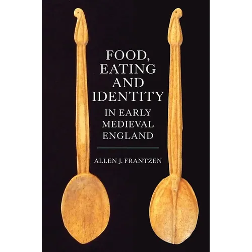 Food, Eating and Identity in Early Medieval England - Paperback