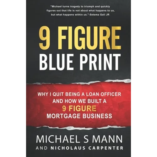 9 Figure Blueprint - Why I Quit Being a Loan Officer and How We Built a 9 Figure Mortgage Business - Paperback