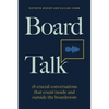 Board Talk: 18 Crucial Conversations That Count Inside and Outside the Boardroom - Hardcover