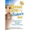 Chicken Soup for the Sister's Soul: Inspirational Stories about Sisters and Their Changing Relationships - Paperback